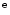 $^{\rm e}$